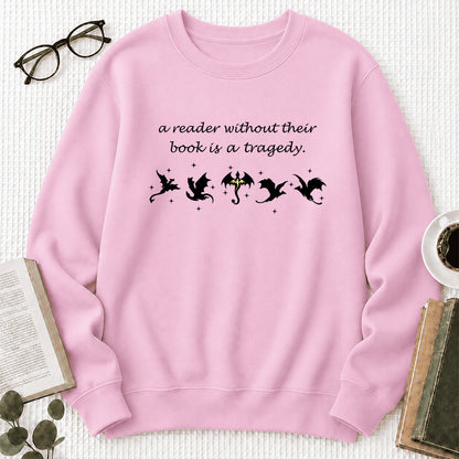 A Reader Without Their Book Is A Tragedy Crewneck Sweatshirt | Reader Gift Light Pink
