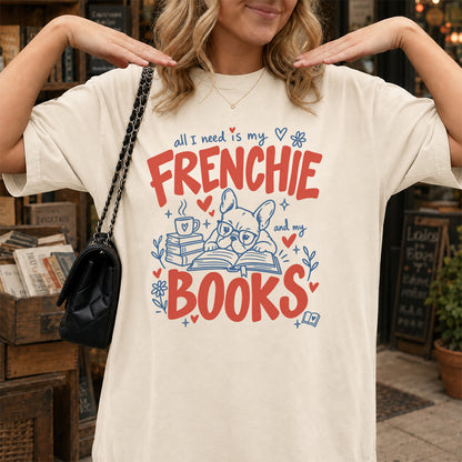 All I Need Is My Frenchie And My Books Cotton T-Shirt | Frenchie Dog Lover & Reader Gift Natural