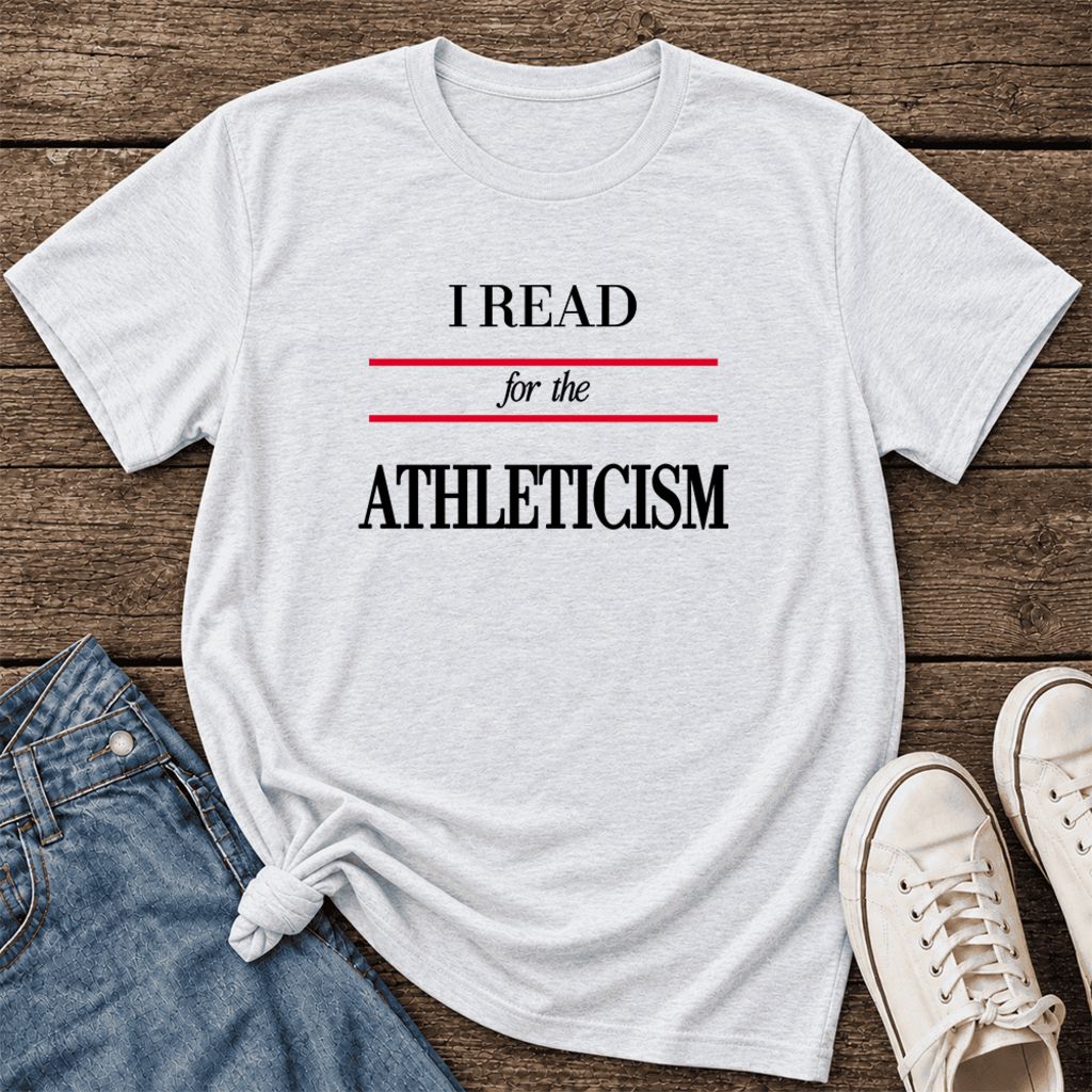 I Read For The Athleticism Ultra-Soft Cotton T-Shirt | Funny Book Lover Gift Ash