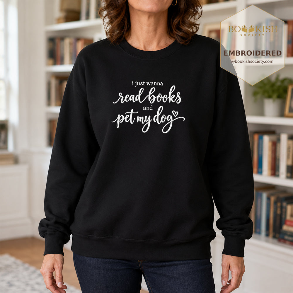 I Just Wanna Read Books And Pet My Dog Embroidered Sweatshirt | Dog Lover & Reader Gift Black
