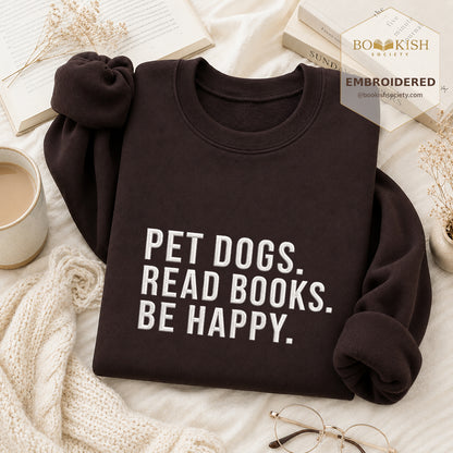 Pet Dogs Read Books Be Happy Embroidered Sweatshirt | Reader Gift Dark Chocolate