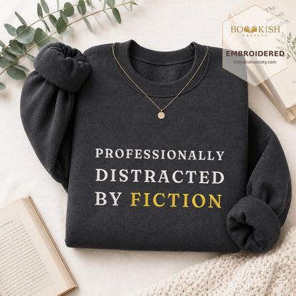 Professionally Distracted By Fiction Embroidered Sweatshirt | Reader Gift Dark Heather
