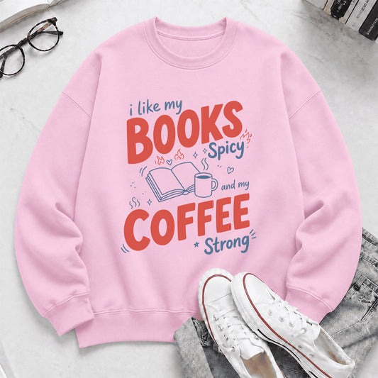 I Like My Books Spicy And My Coffee Strong Crewneck Sweatshirt | Coffee Lover & Smut Reader Gift Light Pink