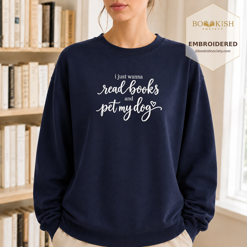 I Just Wanna Read Books And Pet My Dog Embroidered Sweatshirt | Dog Lover & Reader Gift Navy