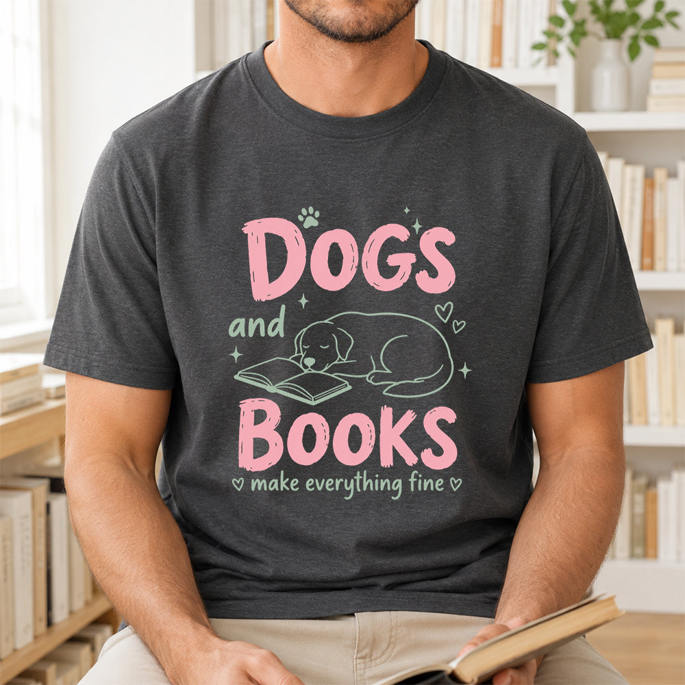 Dogs And Books Make Everything Fine Cotton T-Shirt | Dog Lover & Reader Gift Dark Heather