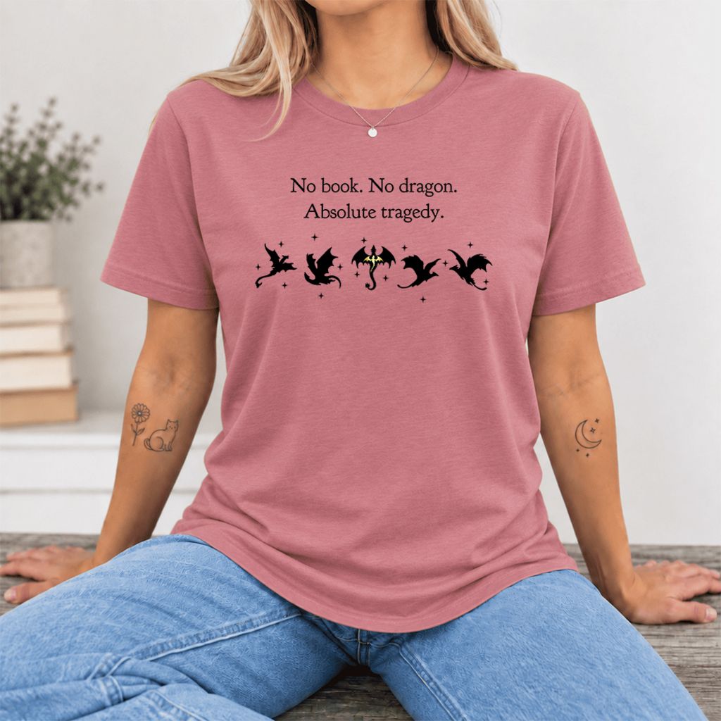 No Book, No Dragon, Absolute Tragedy Ultra-Soft Cotton T-Shirt | Fantasy Reader Gift Mauve