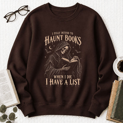I Fully Intend To Haunt Books Printed Sweatshirt | Halloween Reader Gift Dark Chocolate