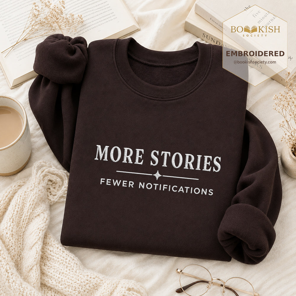 More Stories, Fewer Notifications Embroidered Sweatshirt | Reader Gift Dark Chocolate