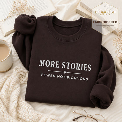 More Stories, Fewer Notifications Embroidered Sweatshirt | Reader Gift Dark Chocolate
