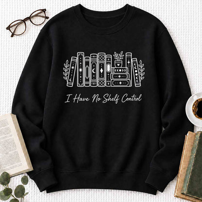 I Have No Shelf Control Crewneck Sweatshirt | Reader Gift Black