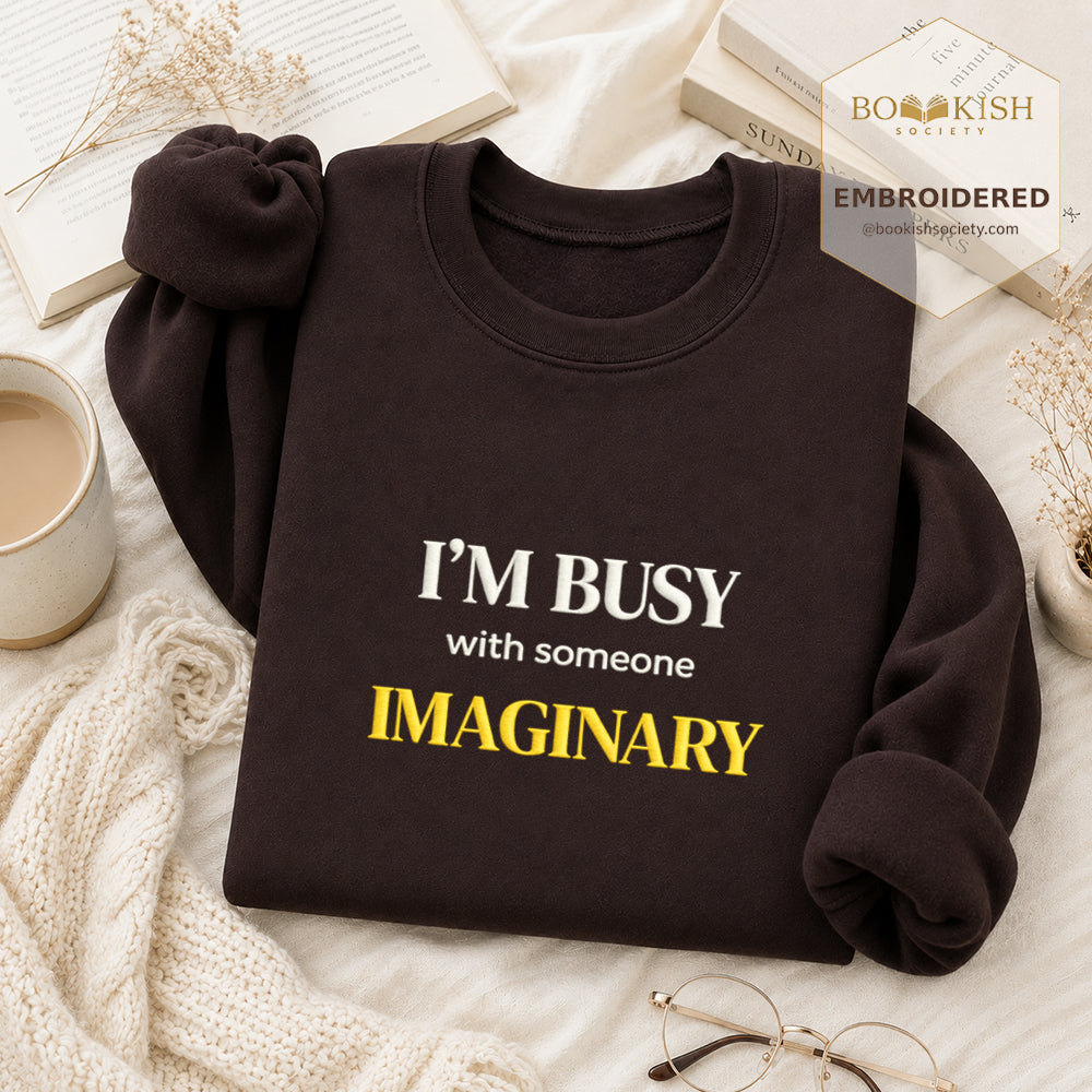 I’m Busy With Someone Imaginary Embroidered Sweatshirt | Reader Gift Dark Chocolate