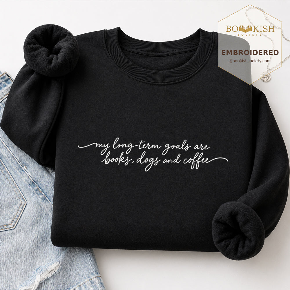 My Long-Term Goals Are Books Dogs And Coffee Embroidered Sweatshirt | Coffee, Dog Lover & Reader Gift Black