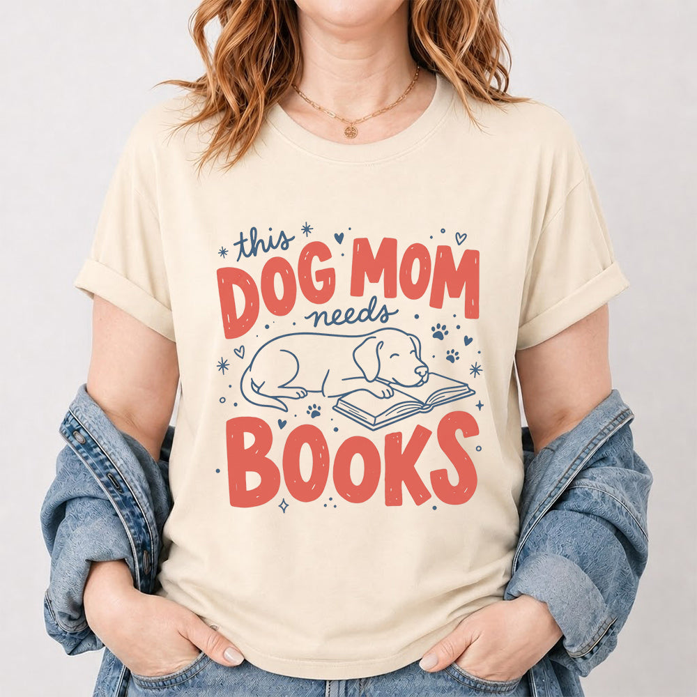 Dog Mom Needs Books Cotton T-Shirt | Dog Lover & Reader Gift Natural