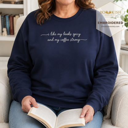I Like My Books Spicy And My Coffee Strong Embroidered Sweatshirt | Coffee Lovers & Smut Reader Gift Navy