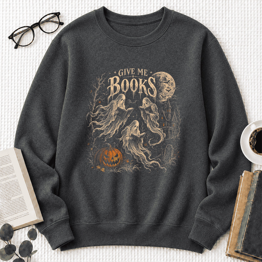 Give Me Books Printed Sweatshirt | Halloween Book Lover Gift Dark Heather