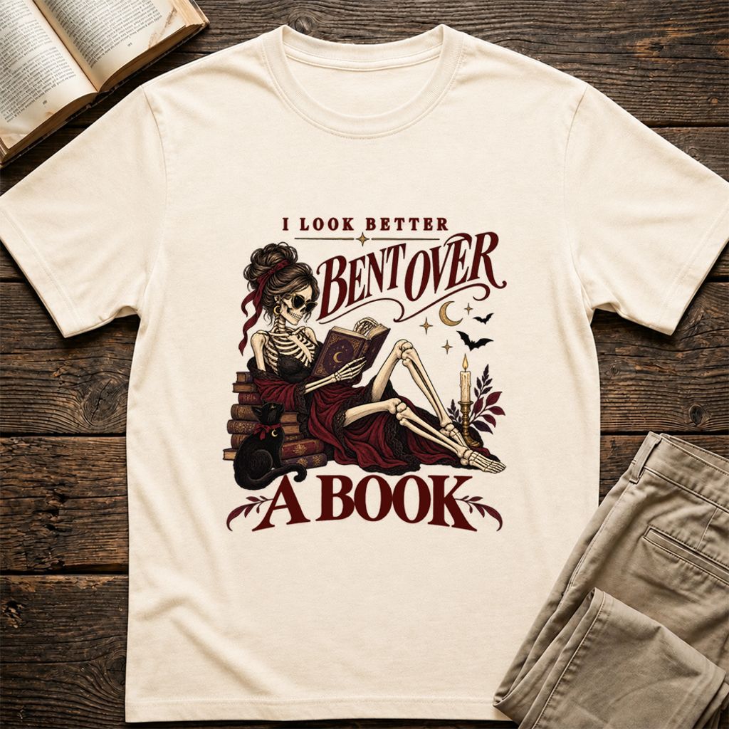 I Look Better Bent Over A Book Printed T-Shirt | Spicy Book Lover Gift Natural