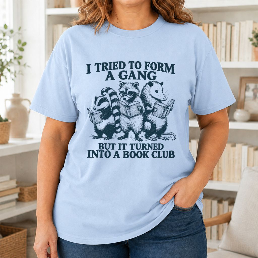 I Tried To Form A Gang Printed T-Shirt | Funny Book Club Reader Gift Light Blue