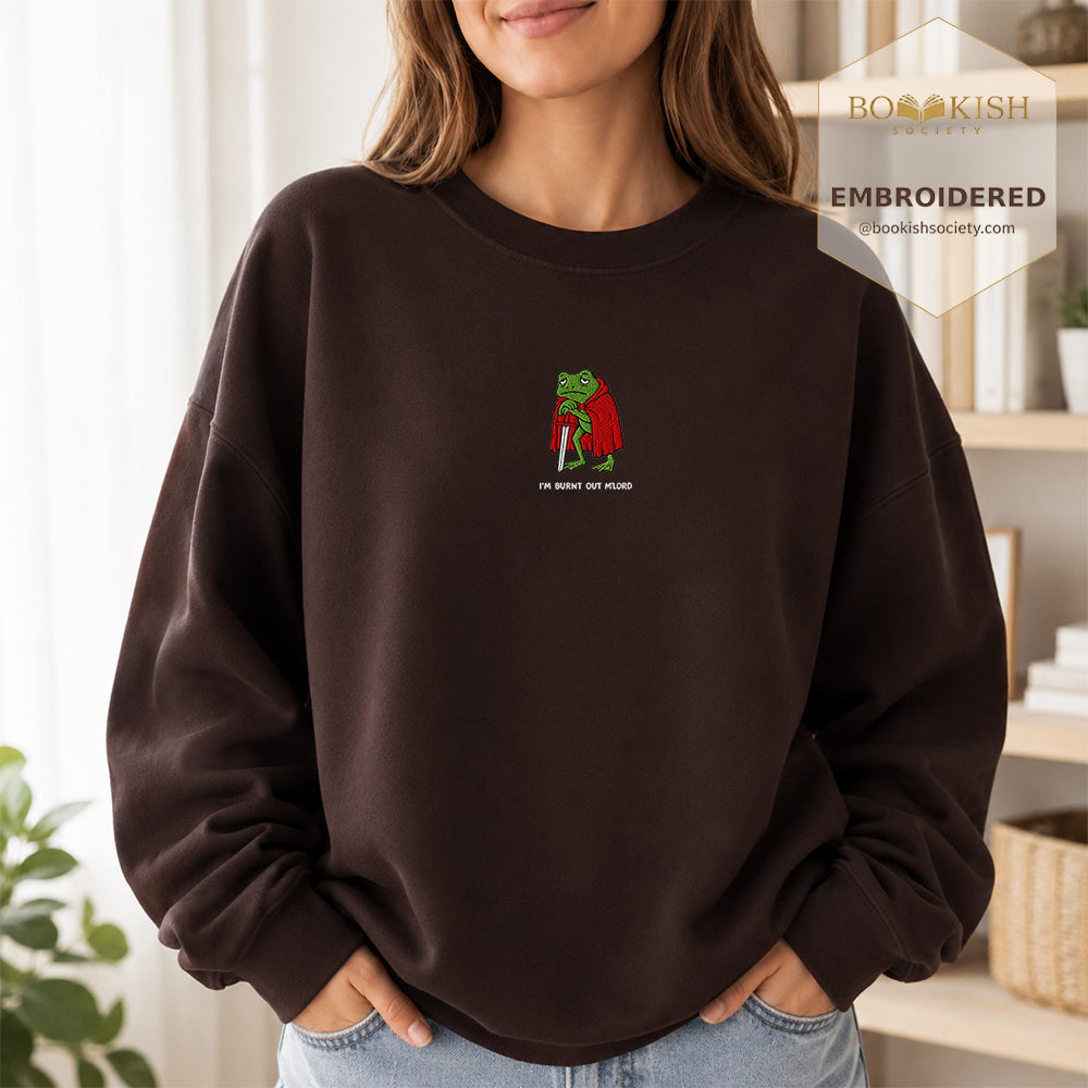 I’m Burnt Out M’Lord Embroidered Sweatshirt | Reader Gift Dark Chocolate
