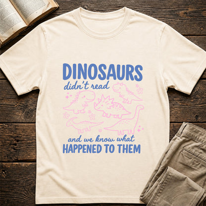 Dinosaurs Didn't Read Softstyle T-Shirt | Book Lover Gift Natural