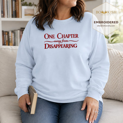 One Chapter Away From Disappearing Embroidered Sweatshirt | Reader Gift Light Blue