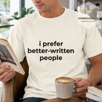 Embroidered I Prefer Better-Written People Comfort Color® T-shirt Book Lover Gift Ivory