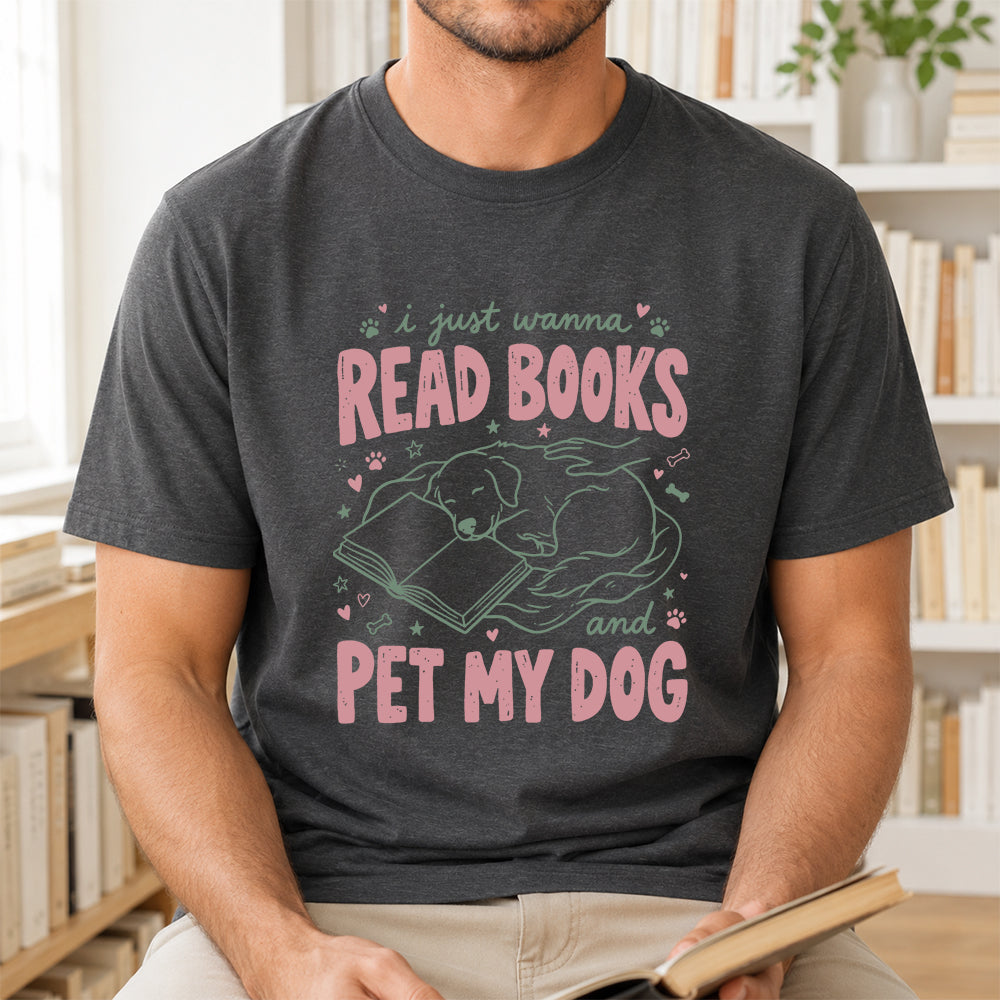 I Just Wanna Read Books And Pet My Dog Cotton T-Shirt | Dog Lover & Reader Gift Dark Heather