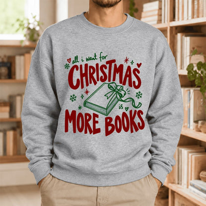 All I Want For Christmas Is More Books Softstyle Sweatshirt | Christmas Reader Gift Sport Grey