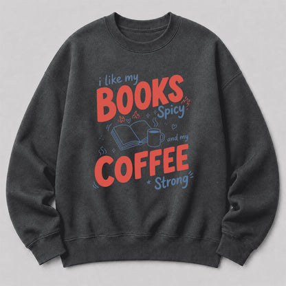 I Like My Books Spicy And My Coffee Strong Crewneck Sweatshirt | Coffee Lover & Smut Reader Gift Dark Heather