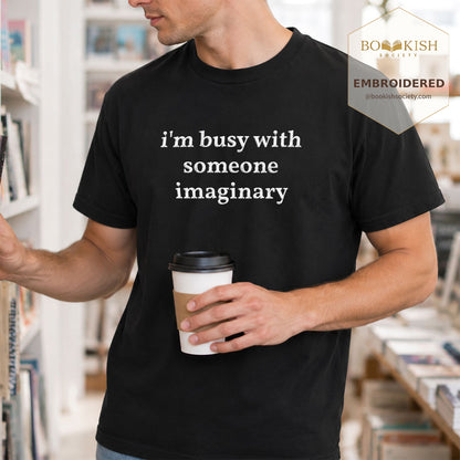 Embroidered I’m Busy With Someone Imaginary Comfort Color® T-shirt Book Lover Gift Black