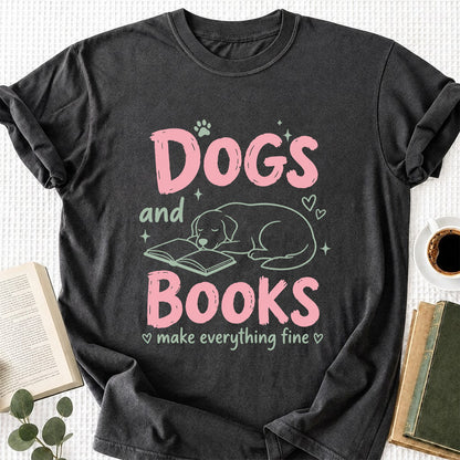 Dogs And Books Make Everything Fine Cotton T-Shirt | Dog Lover & Reader Gift Dark Heather