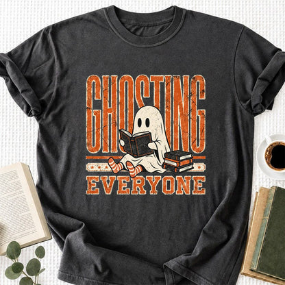 "Ghosting Everyone" Printed T-Shirt | Halloween Reader Gift Dark Heather