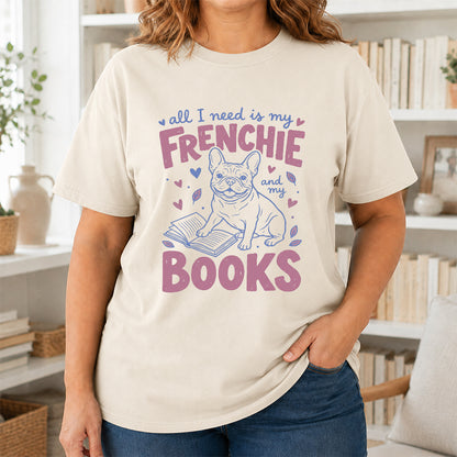 All I Need Is My Frenchie And My Books Cotton T-Shirt | Dogs Lover & Reader Gift Natural