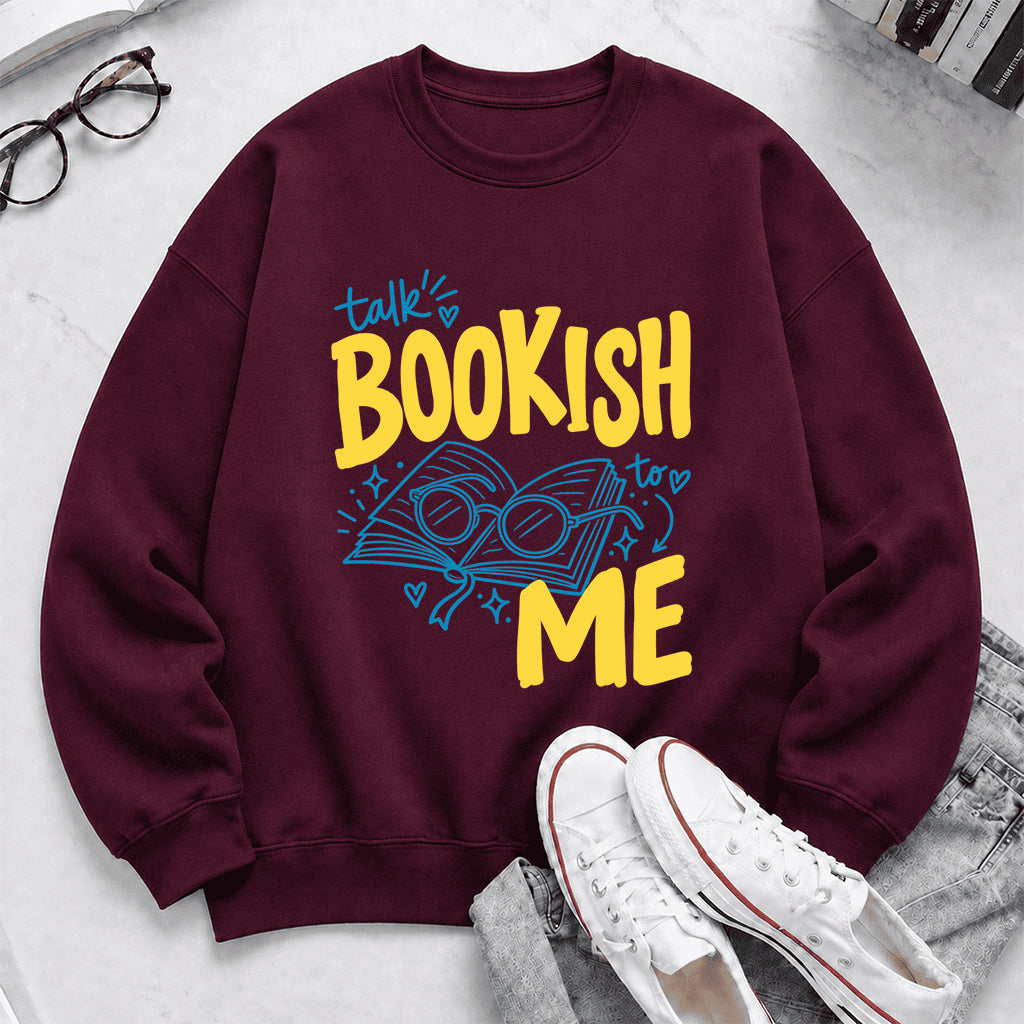 Talk Bookish To Me Crewneck Sweatshirt | Book Nerd Gift Maroon