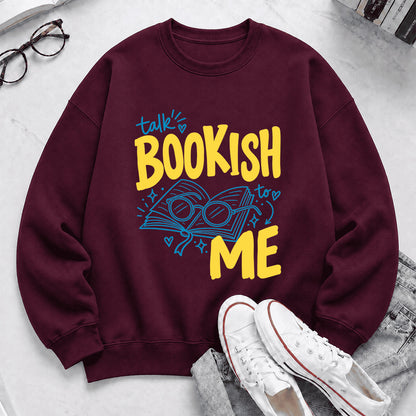 Talk Bookish To Me Crewneck Sweatshirt | Book Nerd Gift Maroon