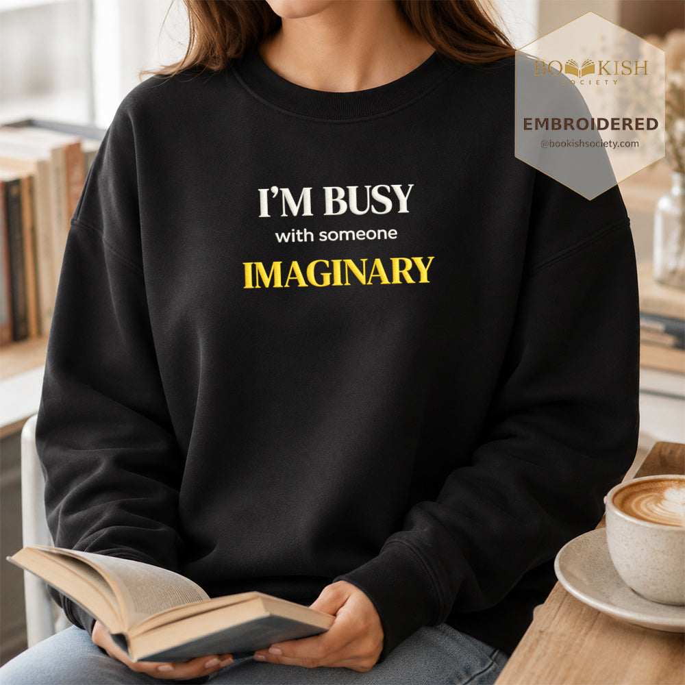 I’m Busy With Someone Imaginary Embroidered Sweatshirt | Reader Gift Black