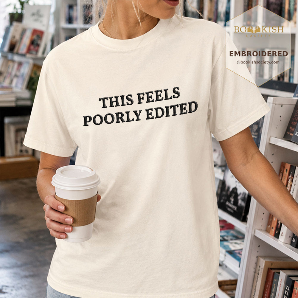 Embroidered This Feels Poorly Edited Comfort Color® T-shirt Book Lover Gift Ivory
