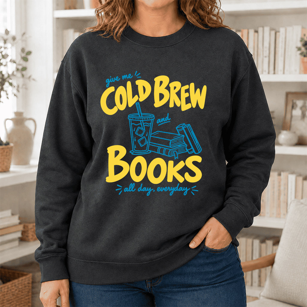  Give Me Cold Brew And Books Crewneck Sweatshirt | Reader Gift Dark Heather