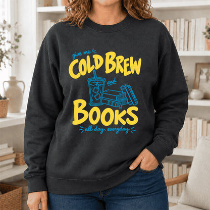  Give Me Cold Brew And Books Crewneck Sweatshirt | Reader Gift Dark Heather