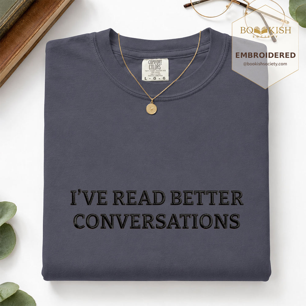 Embroidered I’ve Read Better Conversations Comfort Color® T-shirt Book Lover Gift Navy