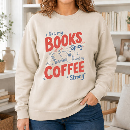 I Like My Books Spicy And My Coffee Strong Crewneck Sweatshirt | Coffee Lover & Smut Reader Gift Sand