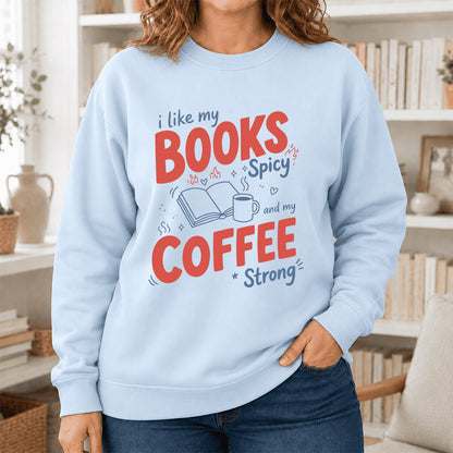 I Like My Books Spicy And My Coffee Strong Crewneck Sweatshirt | Coffee Lover & Smut Reader Gift Light Blue
