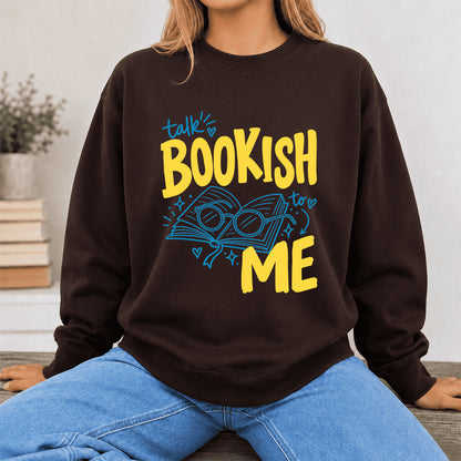 Talk Bookish To Me Crewneck Sweatshirt | Book Nerd Gift Dark Chocolate