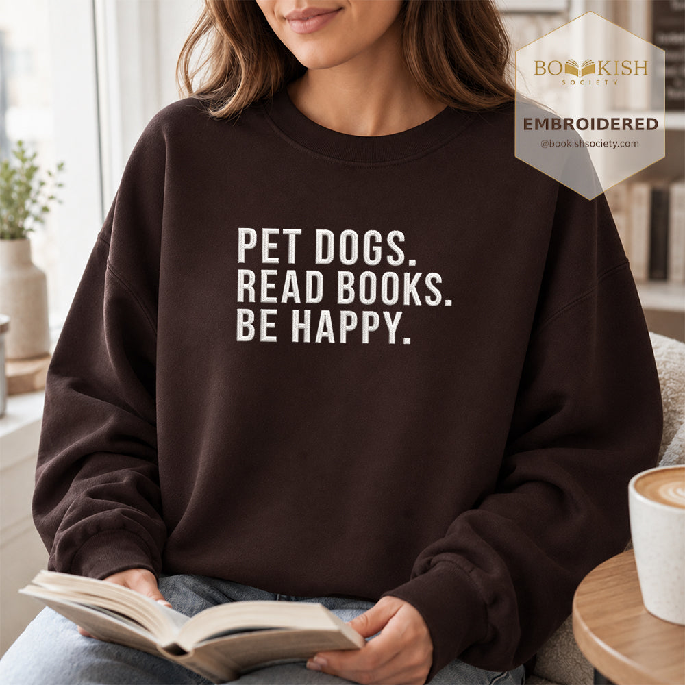 Pet Dogs Read Books Be Happy Embroidered Sweatshirt | Reader Gift Dark Chocolate