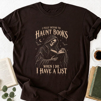 I Fully Intend To Haunt Books Printed T-Shirt | Halloween Reader Gift Dark Chocolate