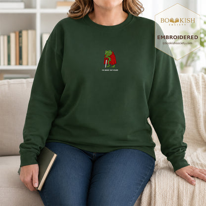 I’m Burnt Out M’Lord Embroidered Sweatshirt | Reader Gift Forest Green