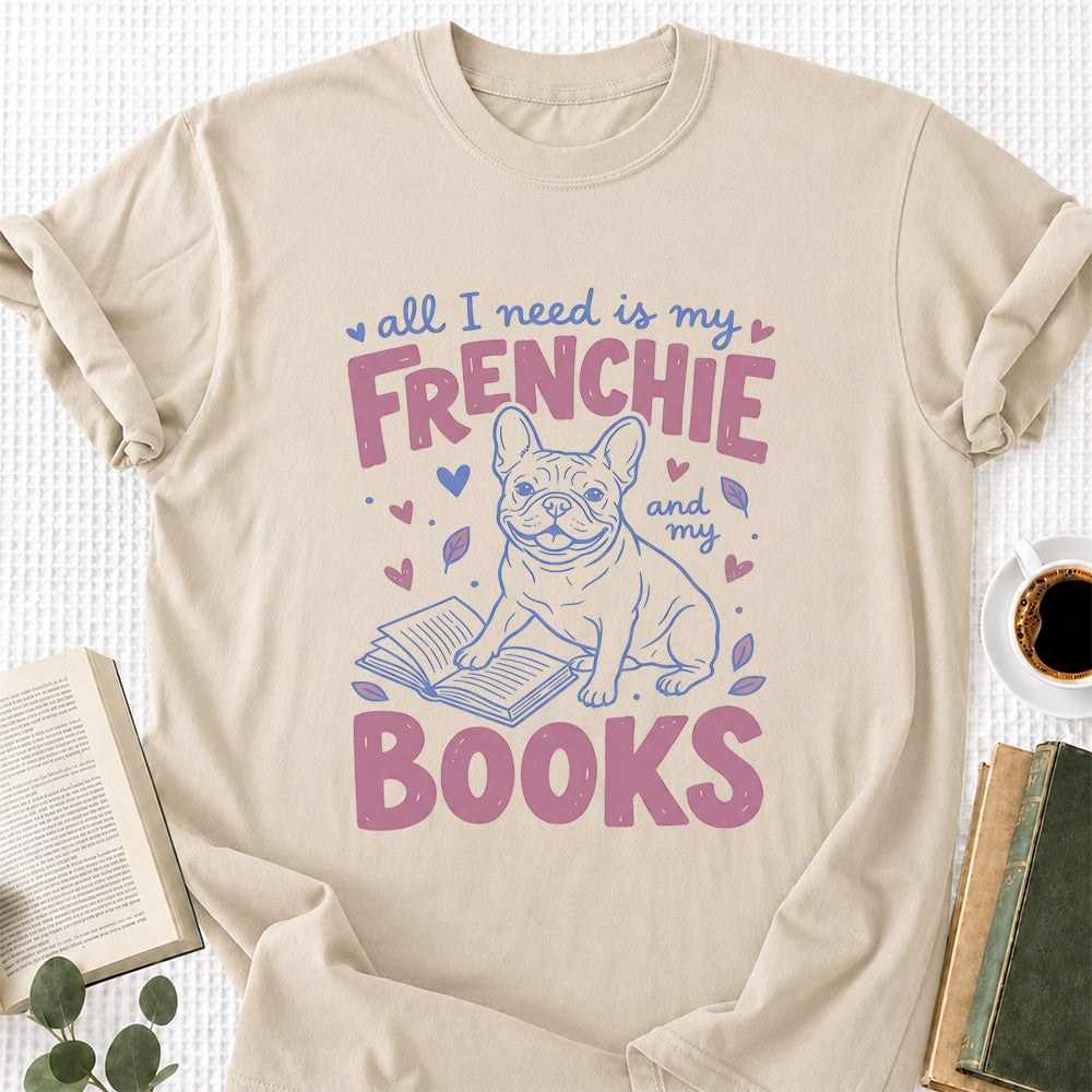 All I Need Is My Frenchie And My Books Cotton T-Shirt | Dogs Lover & Reader Gift Sand