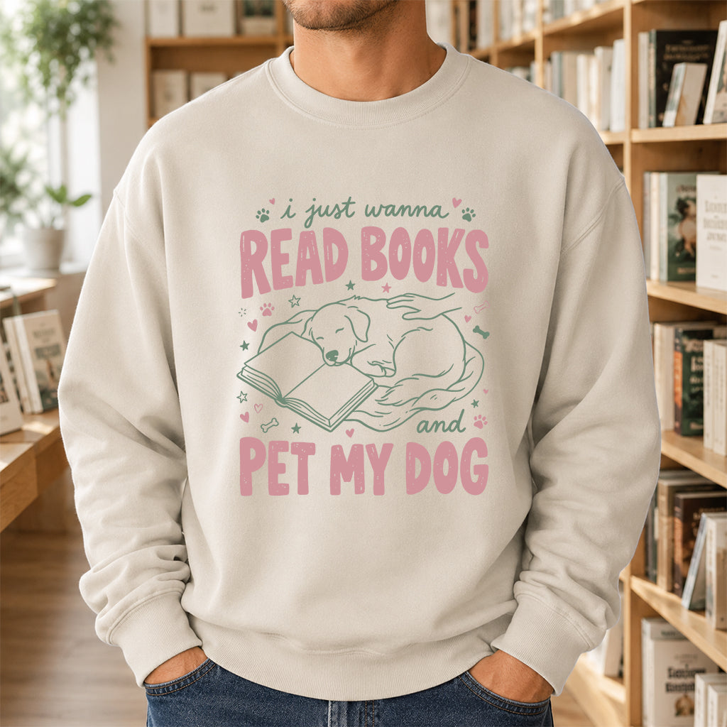 I Just Wanna Read Books And Pet My Dog Crewneck Sweatshirt | Dog Lover & Reader Gift Sand