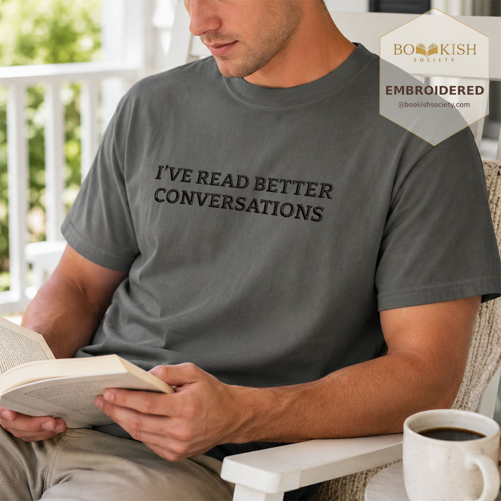 Embroidered I’ve Read Better Conversations Comfort Color® T-shirt Book Lover Gift Pepper