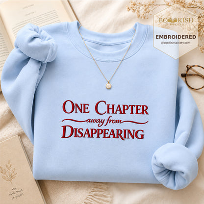 One Chapter Away From Disappearing Embroidered Sweatshirt | Reader Gift Light Blue