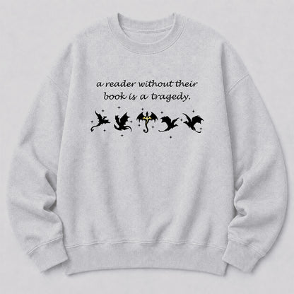 A Reader Without Their Book Is A Tragedy Crewneck Sweatshirt | Reader Gift Sport Grey